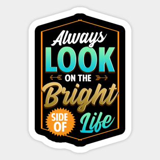 Cute Always Look On The Bright Side Of Life Quote Sticker